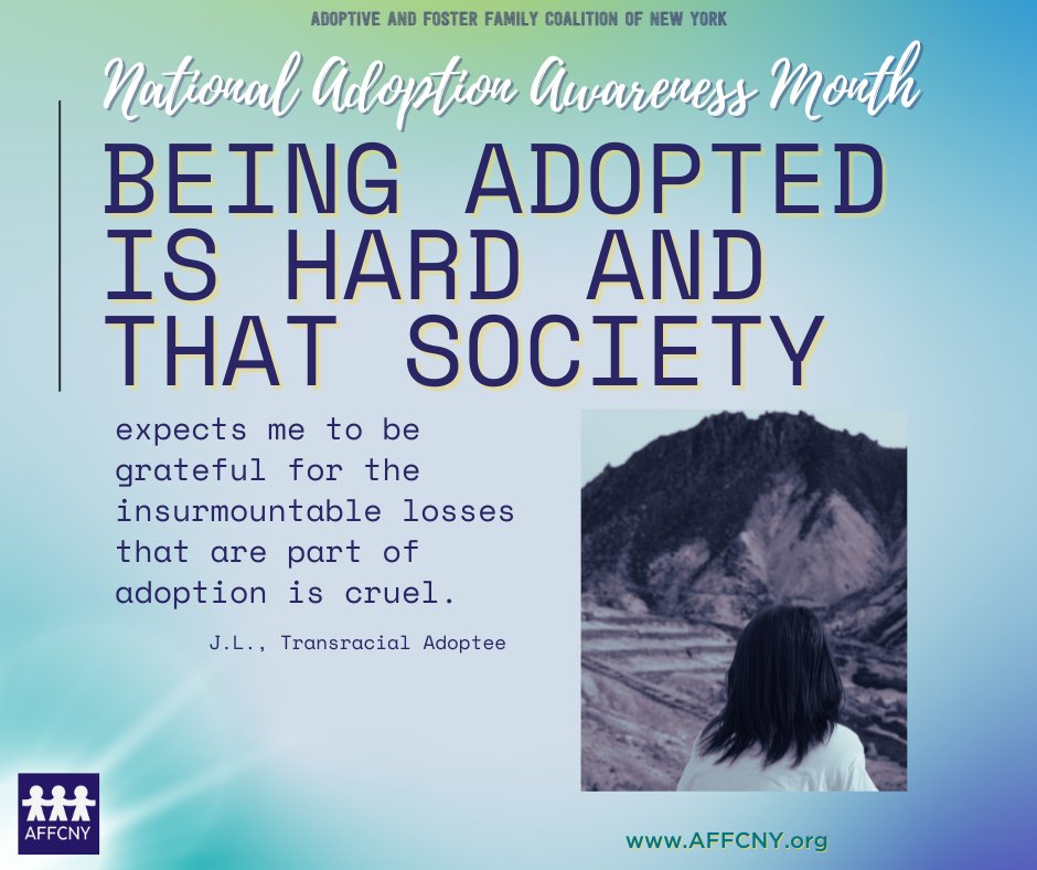 AFFCNY's tweet photo. “Being adopted is hard and that society expects me to be grateful for the insurmountable losses that are part of adoption is cruel.” J.L., Transracial Adoptee #AFFCNYNetwork #AFFCNY #Adoption #ListenToAdoptees #Trauma #TraumaInformed #NationalAdoptionAwarenessMonth #FosterVoices https://t.co/GDMcvJPX8K