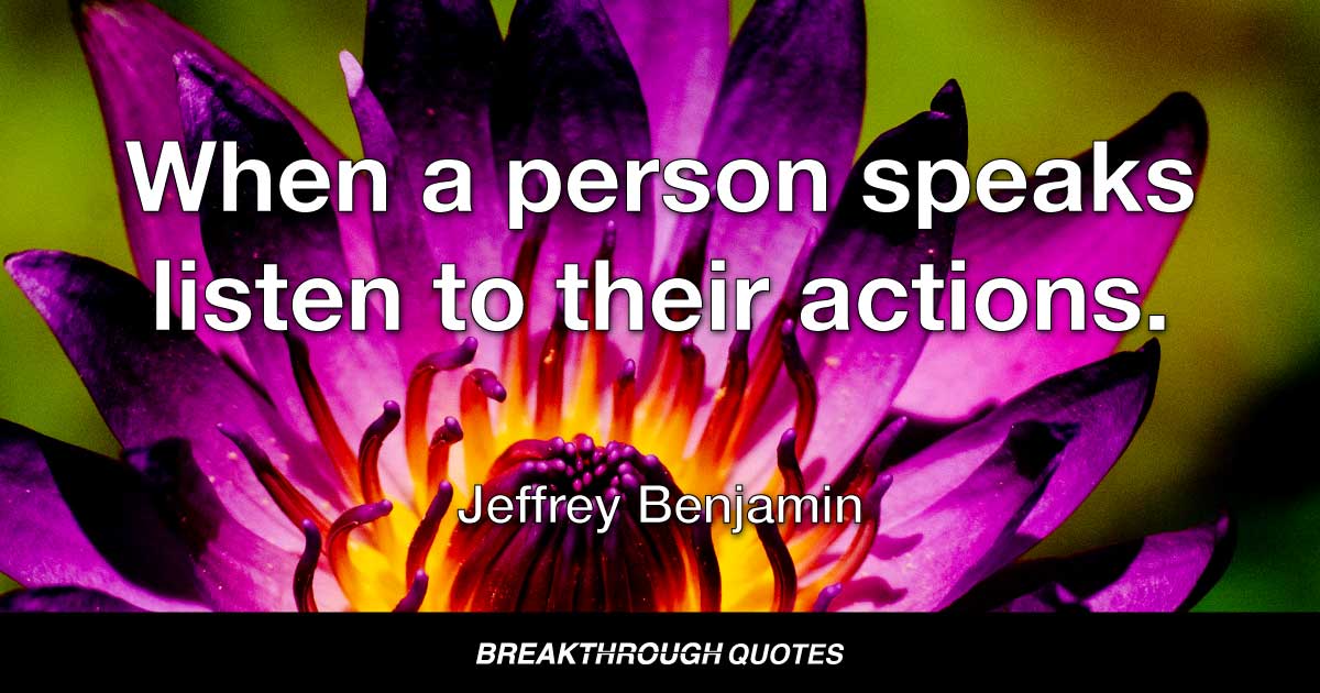JeffreyBenjamin's tweet photo. When a person speaks listen to their actions. Jeffrey Benjamin #Maui #breakthroughquotes https://t.co/oJ7YVOqAsT