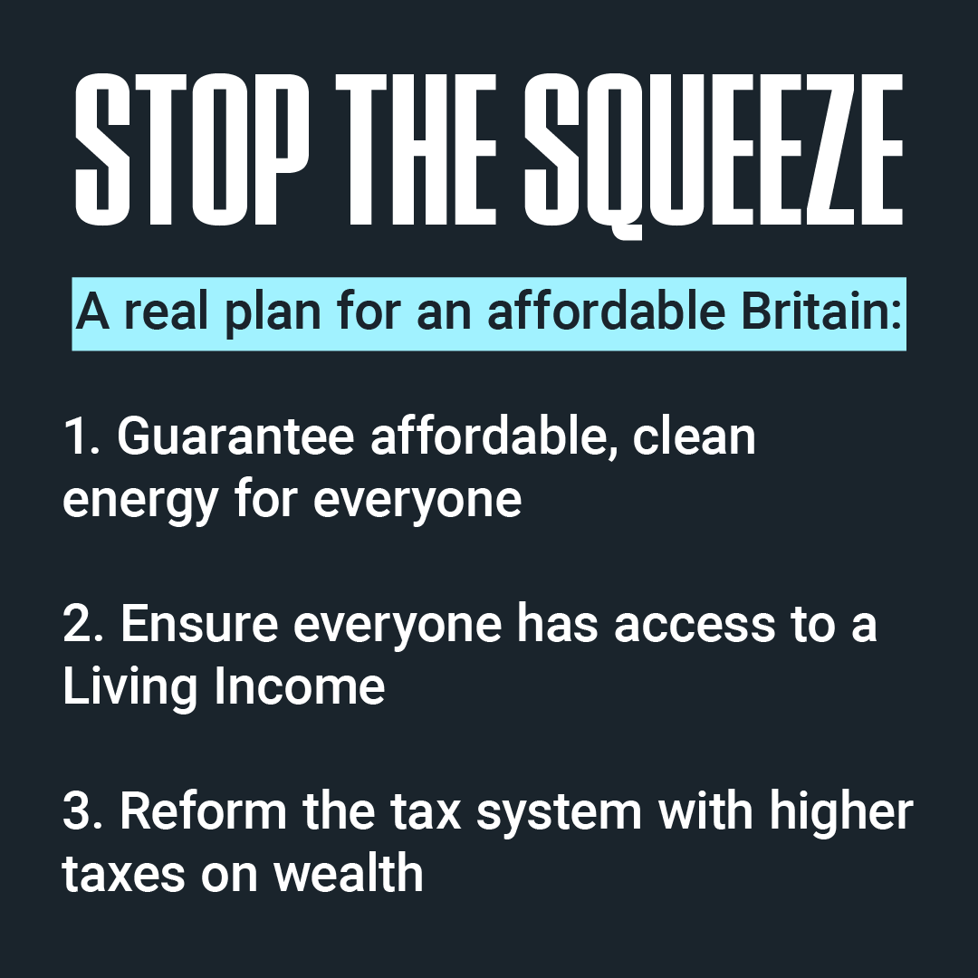 Most of us haven’t had a proper pay rise for a decade. The nation’s safety net has been slashed. Our budgets are being squeezed like never before. We need a new plan. That’s why we’re launching #StopTheSqueeze - a real plan for an affordable Britain. stopthesqueeze.uk