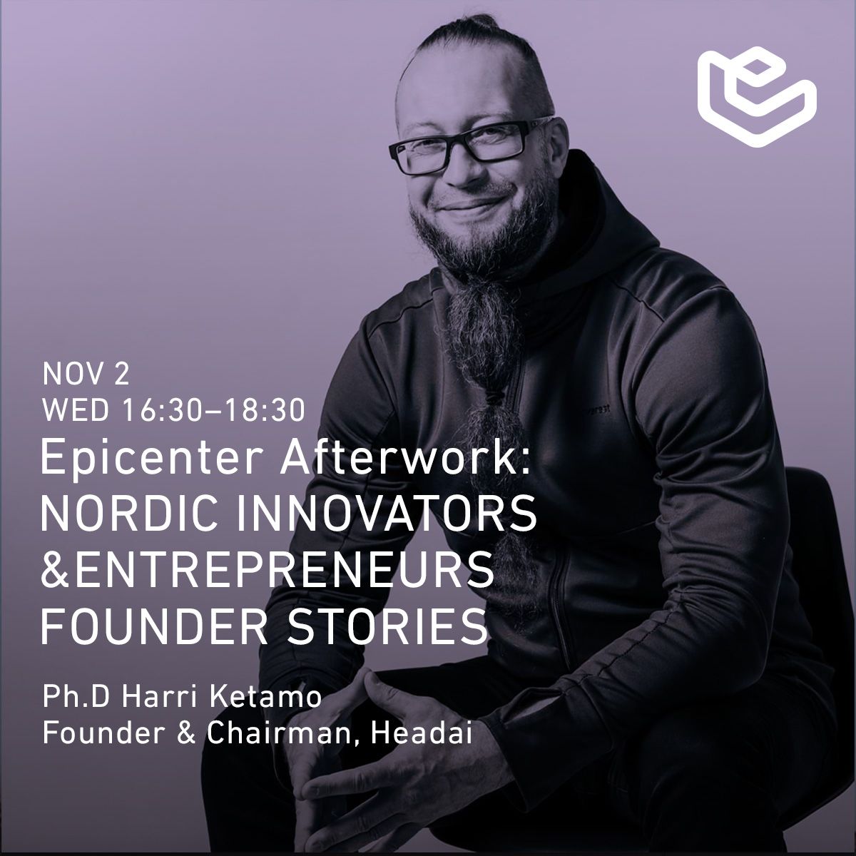 Nordic Innovators &amp; Entrepreneurs: Founder Stories
2 NOV 16:30 - 18:30 at Epicenter Afterwork, Helsinki.
<a href="/HKetamo/">Harri Ketamo</a> on stage 5:40 pm at Epicenter Lounge.

#nordic #founders #headai <a href="/Headai_fi/">Headai_fi</a> 

epicenter-november.confetti.events/#taru-saxelin