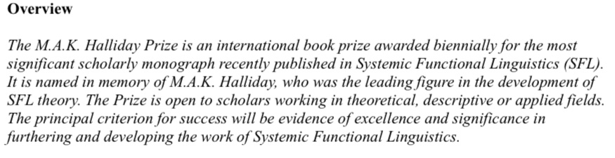 ASFLA is pleased to announce the Inaugural MAK Halliday Prize - a new international prize awarded biennially for best book in Systemic Functional Linguistics.
The selection committee will comprise reps from all (populated) continents, with nomination details released early 2023.