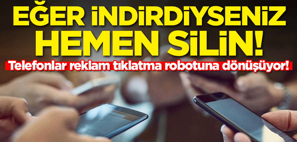 Telefonlar reklam tıklatma robotuna dönüşüyor! Eğer indirdiyseniz hemen silin yeniakit.com.tr/haber/telefonl…