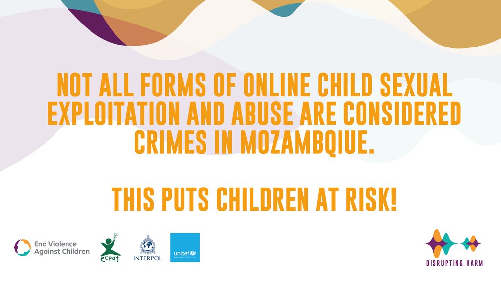 ⚠️ Laws in #Mozambique MUST be updated to include all forms of online sexual exploitation and abuse. This will help #ENDViolence against children. Learn more in the #DisruptingHarm report: bit.ly/DH_reports @GPtoEndViolence @UNICEFInnocenti @INTERPOL_HQ