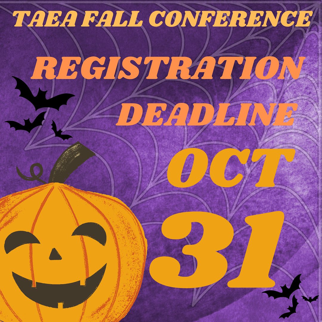 🎃Here’s a scary thought…. Not getting to spend time with YOU at the TAEA Fall Conference! 👻Deadline to register is OCTOBER 31st!💀No tricks, all treats! To register visit our website!🍂