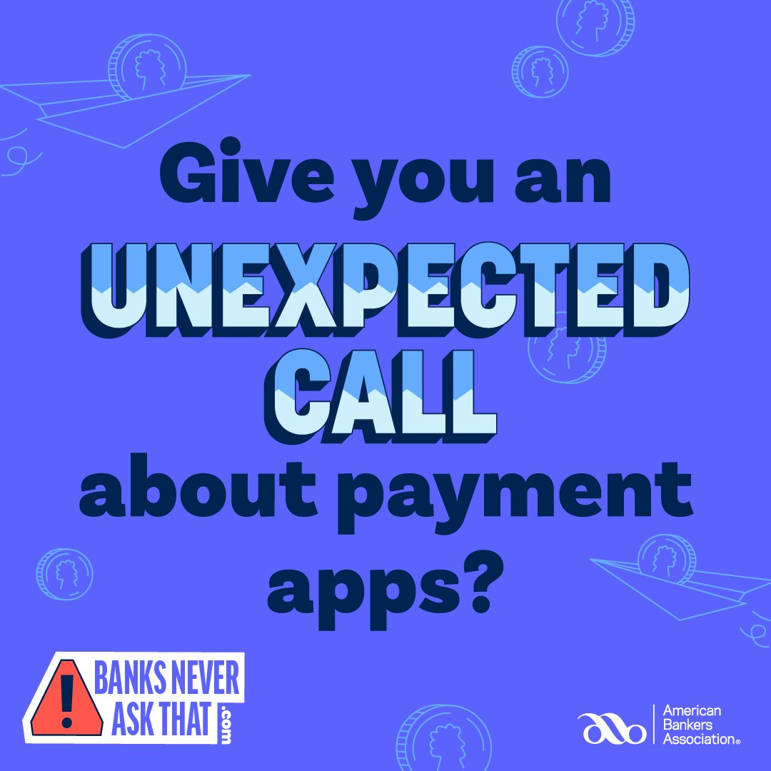Your bank will never give you an unexpected call about payment apps like Zelle, Venmo, or Cash App. See what else your bank will never do here: aba.social/3lpYQz4 #BanksNeverAskThat.

#FraudAwareness #CyberSecurityMonth
