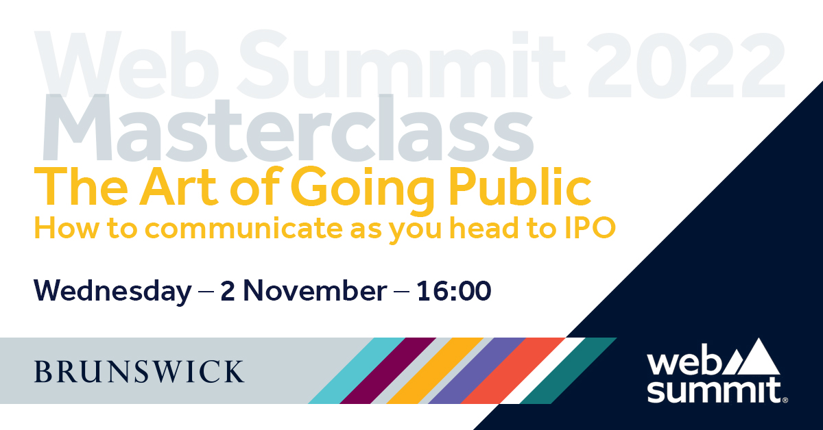 BrunswickGroup's tweet photo. Going to @WebSummit and want to know more about the dynamics of becoming a public company? Join Brunswick Group experts for a masterclass in “The Art of Going Public”. 
Register here https://t.co/wRiImAXHSs and see you in Portugal! #WebSummit #Startup #IPO https://t.co/DkgulbS3VE