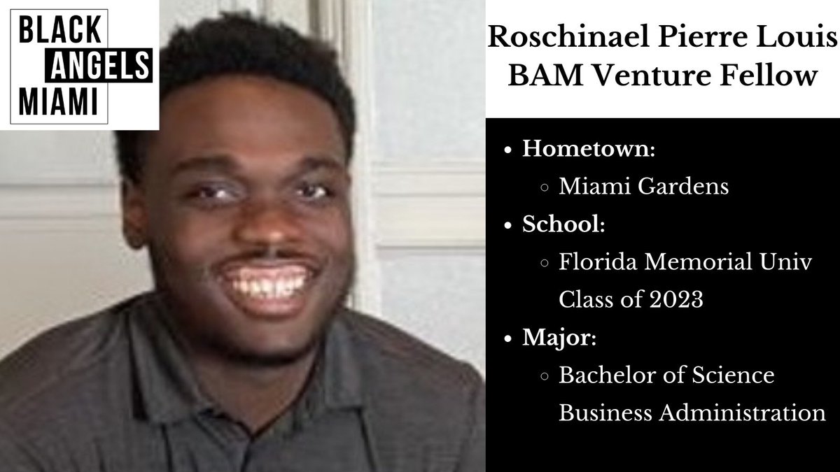 I am Roschinael Pierre Louis, and honored to be a Black Angels Miami VC Fellow. As a young Black man in S Florida I am passionate about helping Black Startup Founders achieve their goals, making a lasting impact in the community and changing the status quo. <a href="/FLMemorialUniv/">Florida Memorial University</a>