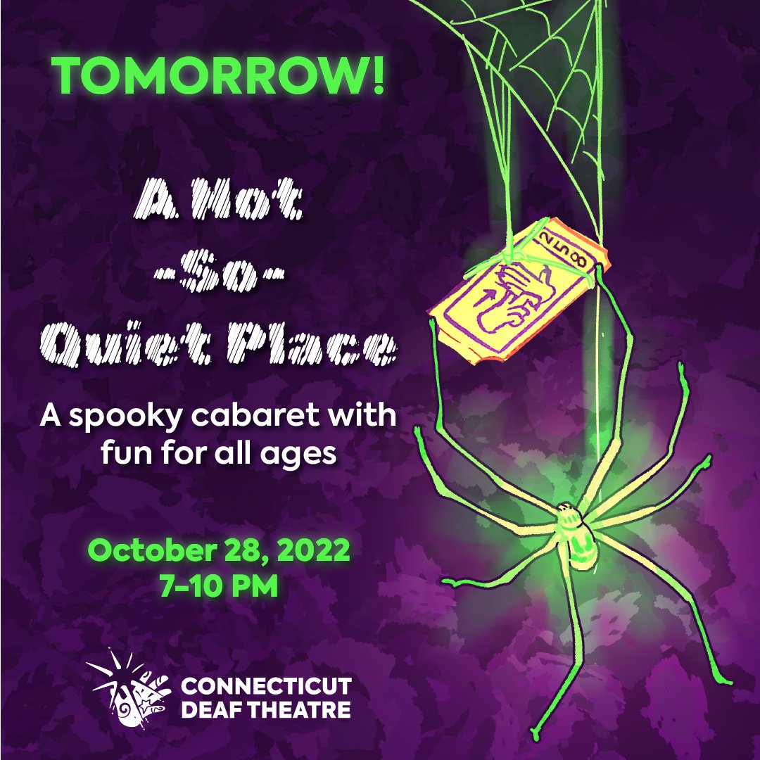 TOMORROW!! Enjoy a night of laugh and spine-tingling chills at CDT's upcoming spooky cabaret, A Not-So-Quiet Place! Performances are in ASL and voice interpreted. Buy your tickets NOW at conndeaftheatre.org!