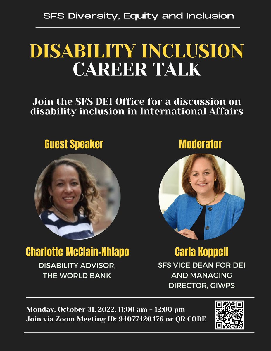 Join the SFS DEI Office on October 31st from 11:00AM to 12:00PM for our career talk on disability inclusion. Charlotte McClain-Nhlapo, Disability Advisor at The World Bank, will discuss disability inclusion in International Affairs.