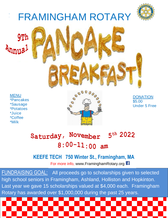 The Framingham Rotary is hosting their 9th Annual Pancake Breakfast on Saturday, November 5th 8-11 a.m. For more information: FraminghamRotary.org
