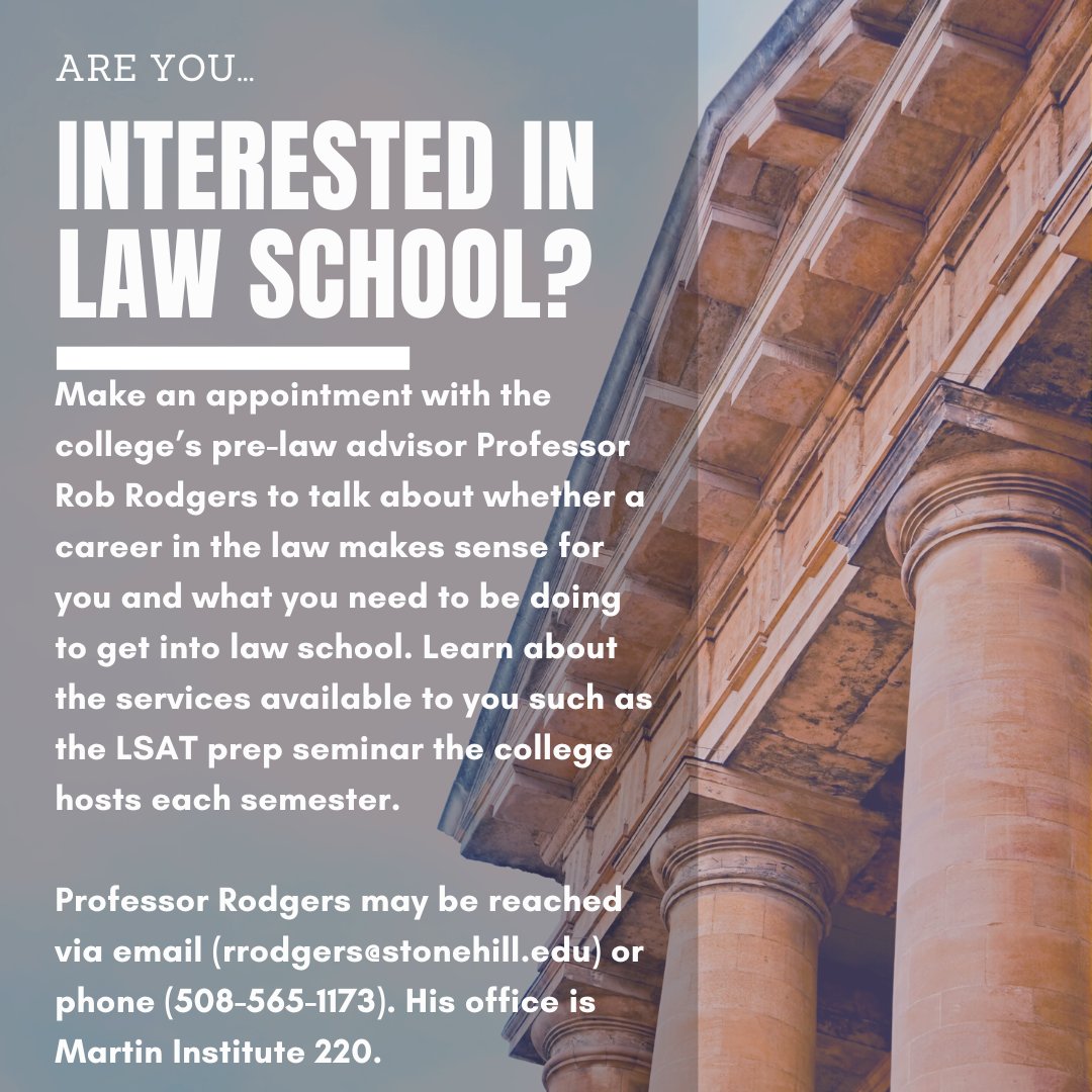 Attention students who are interested in Law School! Reach out to Stonehill's Pre-Law Advisor Robert Rodgers. 

Professor Rodgers may be reached via email (rrodgers@stonehill.edu) or phone (508-565-1173).  His office is Martin Institute 220.