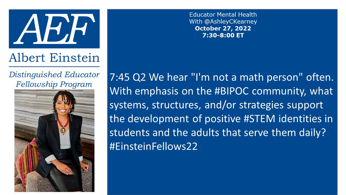 Q2: We hear 'I'm not a math person' often. With emphasis on the #BIPOC community, what systems, structures, and/or strategies support the development of positive #STEM identities in students and the adults that serve them daily? #EinsteinFellows22
