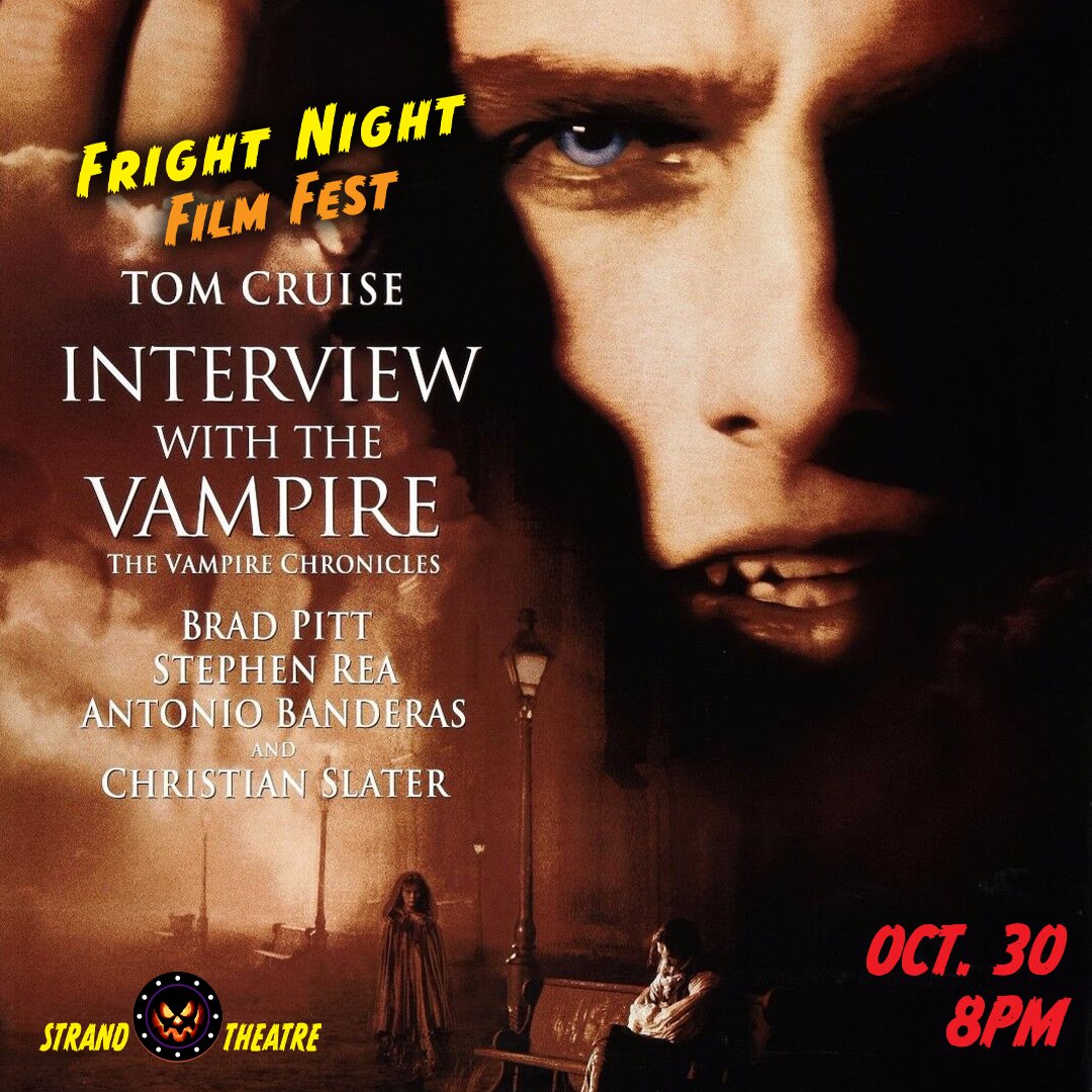FRIGHT NIGHT FILM FEST!
INTERVIEW WITH THE VAMPIRE
Sunday, October 30 at 8pm
A vampire tells his epic life story: love, betrayal, loneliness, and hunger.
#StrandTheatre #FrightNightFilmFest #InterviewwiththeVampire