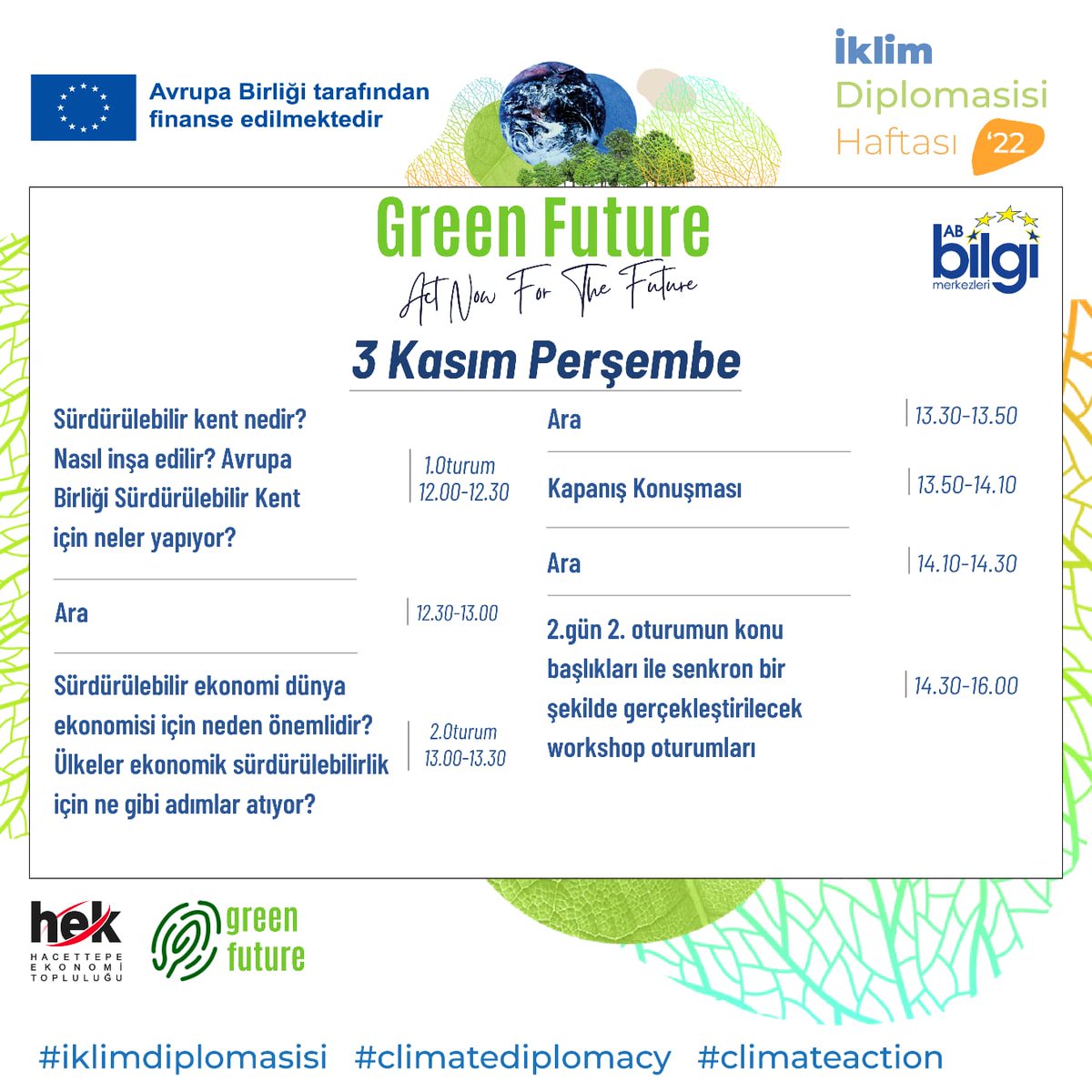 greenfuture_eu's tweet photo. "Avrupa Birliği Gençlik Yılı" ve "İklim Diplomasisi Haftası" kapsamında Avrupa Birliği Türkiye Delegasyonu ile gerçekleştirdiğimiz "Green Future" etkinliğimizin 3 Kasım Perşembe günü genel afişi sizlerle. Etkinliğimizi Beytepe Kongre ve Kültür Merkezinde gerçekleştireceğiz. https://t.co/Gh2bTQfXRE