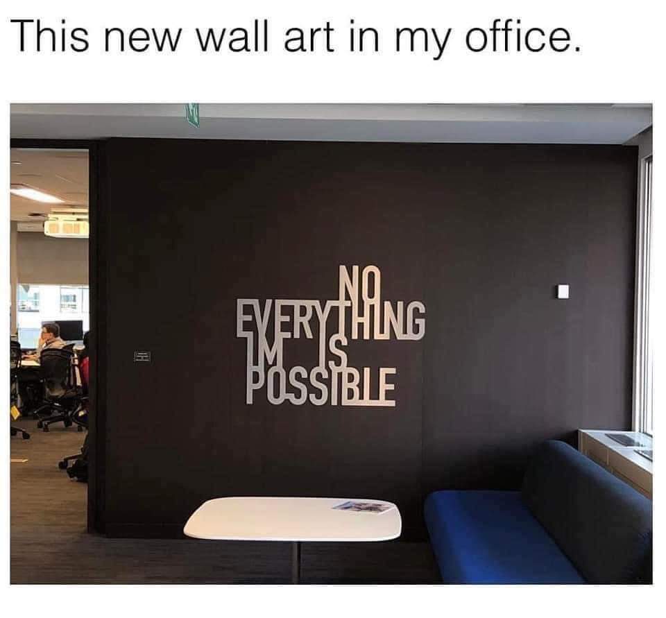 RileyRoseWriter's tweet image. Correction: understanding this neo-graphic-designed lettersalad the way it was intended to be understood by middle management is "no" because "Everything is impossible." #work #humor
