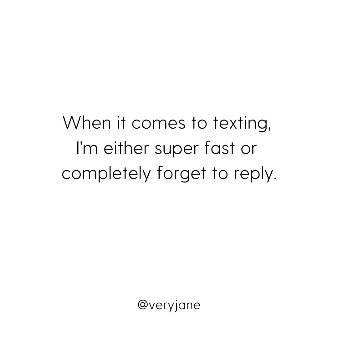I usually forget when my response requires thought. 😜