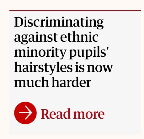What a strange headline! Makes it seem like discriminating against ethnic minority pupils' hairstyles is something schools want to do <a href="/guardian/">The Guardian</a>