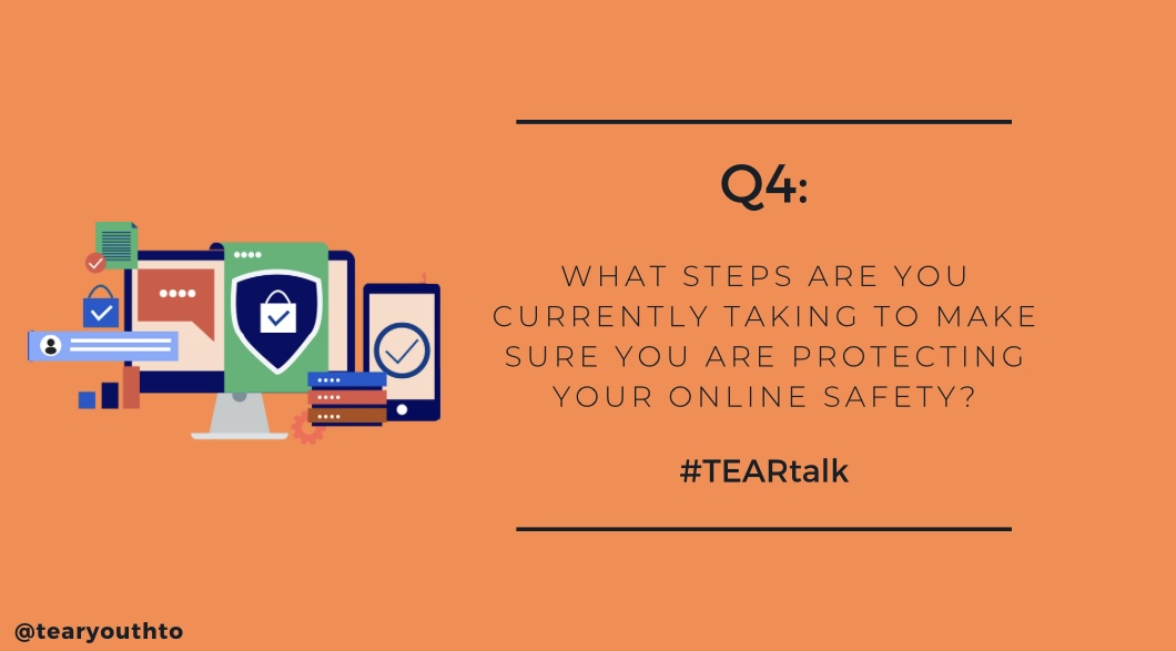 TearYouthTO's tweet photo. Q4: What steps are you currently taking to make sure you are protecting your online safety? #TEARtalk https://t.co/CFeMp7rpWf
