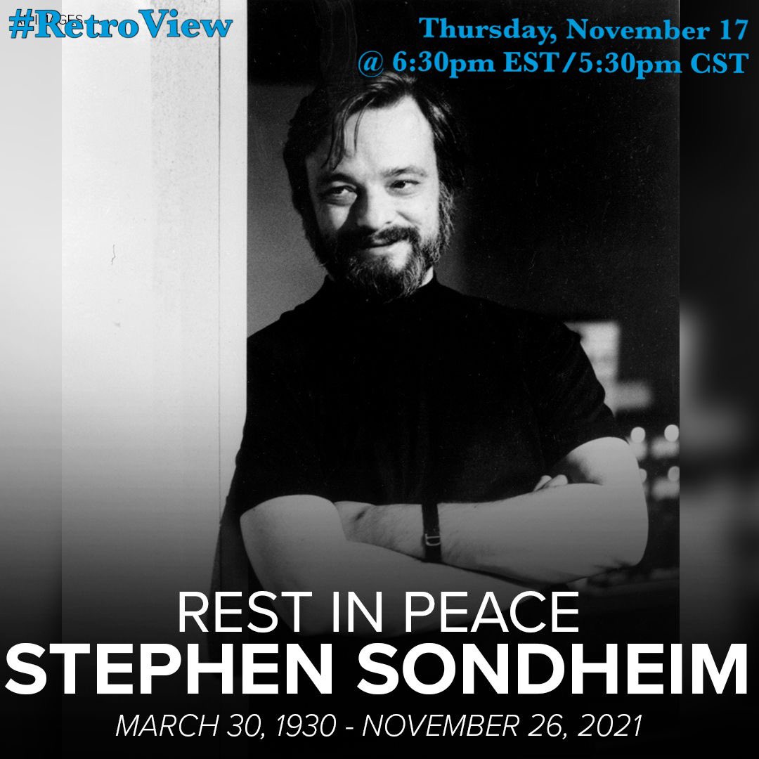 We will also have a “Remembering Stephen Sondheim” playlist on #RetroView November 17th with as much of his greatness as I can cram into approximately 90 minutes.