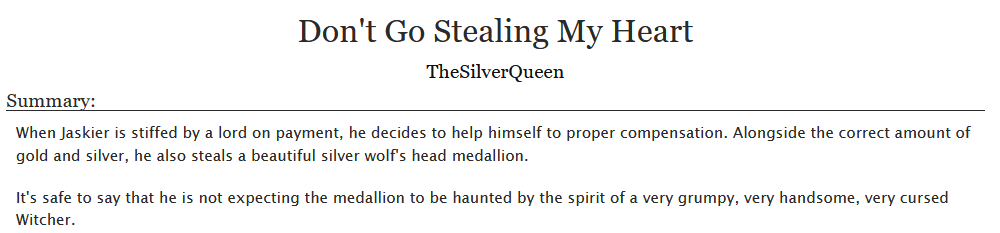 SilverQueenLady's tweet photo. I present my fic for @WitcherTorT! The prompt was "spirit" so enjoy Jaskier stealing a medallion and getting haunted by Geralt's grumpy spirit #WitcherTorT2
๐Don't Go Stealing My Heart
โค๏ธ#Geraskier
๐https://t.co/pJDJDnyH0j
๐Under a Sleeping Curse!Geralt
๐ฌ17.9k https://t.co/q2k6uSwNaM