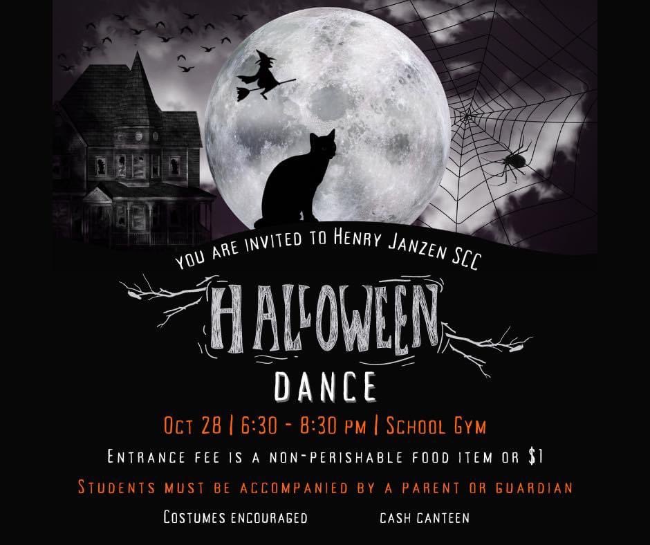 🎃 Inviting all Gouls.…..👻

The Henry Janzen SCC is hosting a Halloween dance Friday, Oct 28. Please bring a non-perishable food item or $1/person for entrance. 

‼️All students must be accompanied by a parent or guardian. -AO