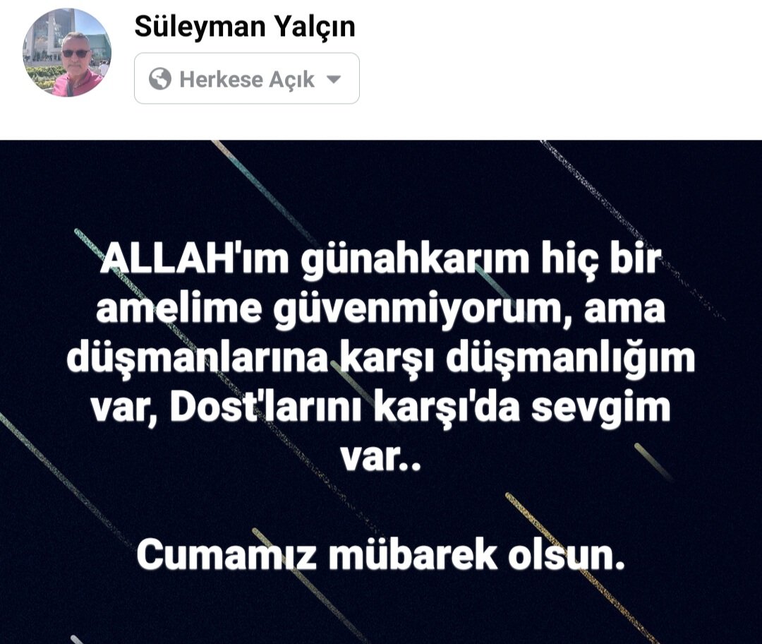 ALLAH'ım günahkarım hiç bir amelime güvenmiyorum, ama düşmanlarına karşı düşmanlığım var, Dost'larını karşı'da sevgim var..

Cumamız mübarek olsun.