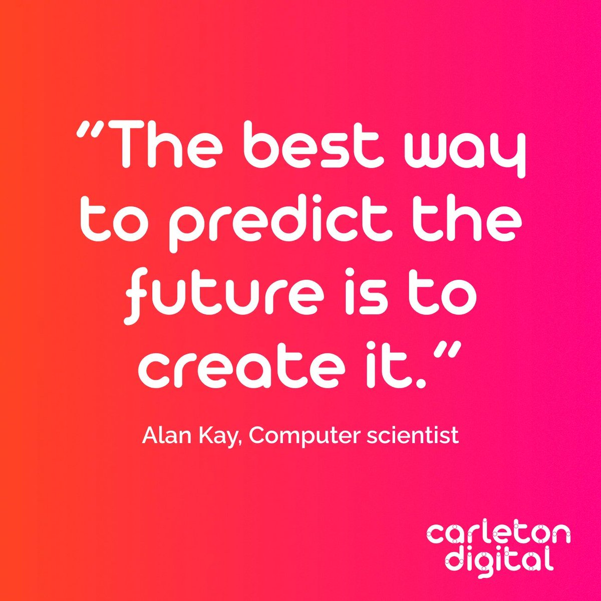 Inspirational innovation quote to kick off your Friday! 🤗🤗🤗 “The best way to predict the future is to create it.“ Alan Kay, Computer scientist #innovation #innoquotes #carletondigital