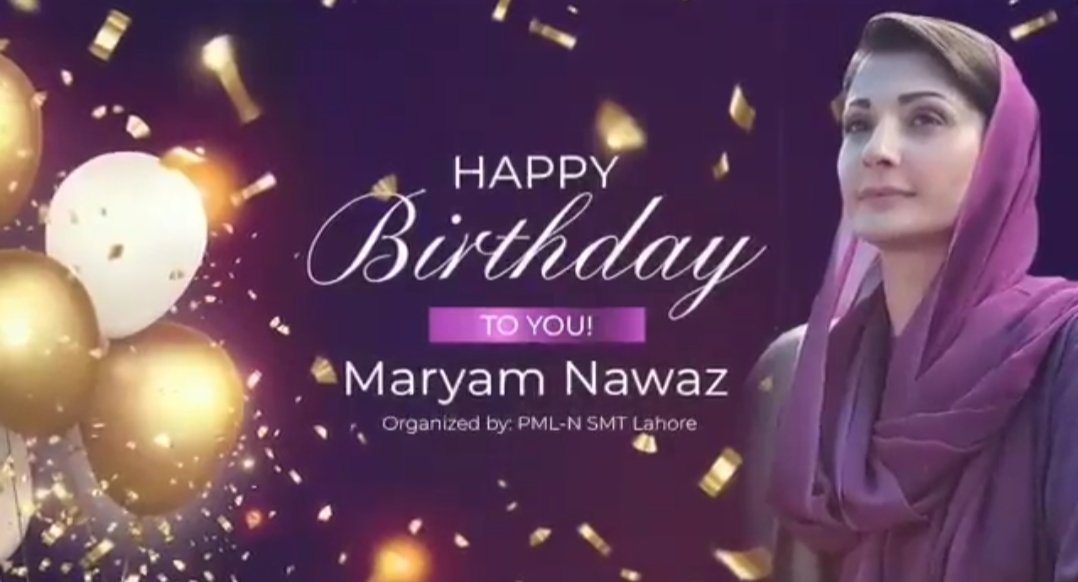 Happy Birthday Maryam Nawaz Sharif bahut bahut mubarak ho 