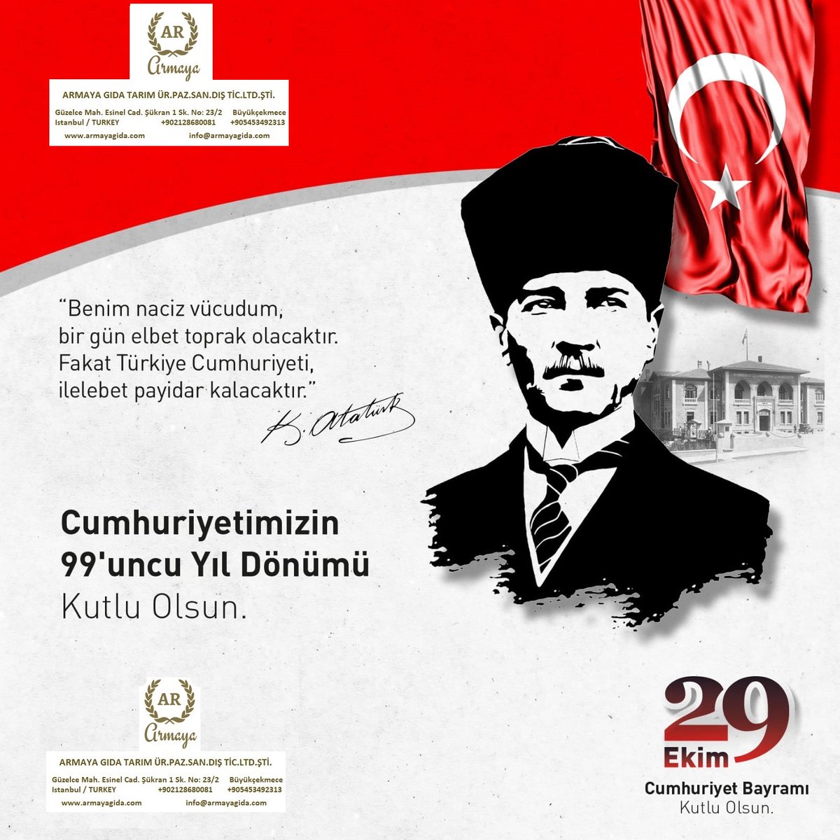 Mustafa Kemal Atatürk'ün önderliğinde büyük Türk Milleti'nin kanı, canı ve sonsuz emekleriyle kurulan Cumhuriyetimizi, tüm değerleriyle sonsuza kadar yaşatmak hepimizin vazgeçilmez ortak sorumluluğudur.. 
Cumhuriyetimizin 99. Yılı ve 29 Ekim Cumhuriyet Bayramımız Kutlu Olsun..