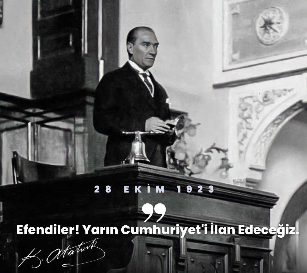 ❝Efendiler! Yarın Cumhuriyeti ilân edeceğiz.❞

- Gazi Mustafa Kemal Atatürk