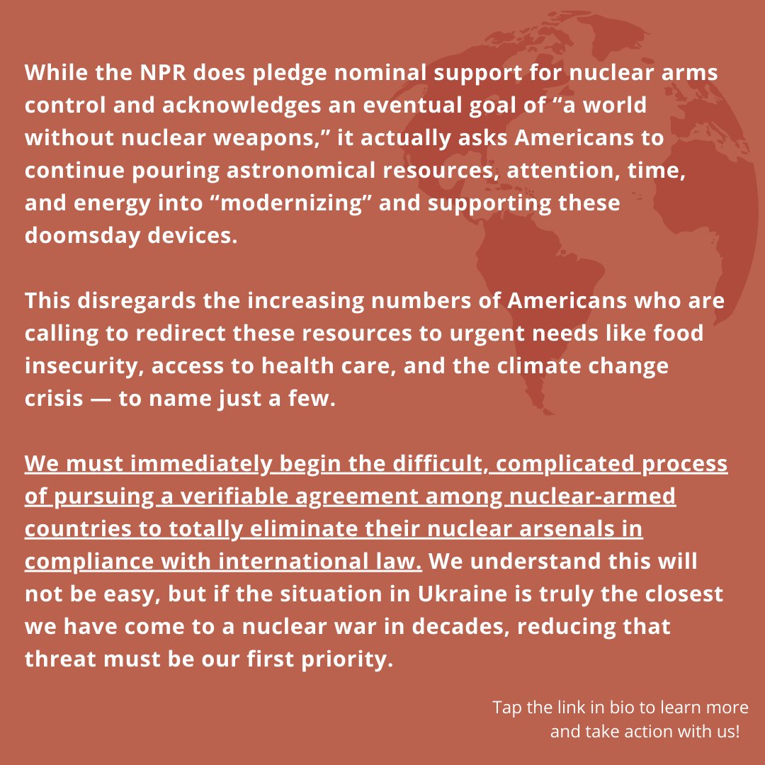 Biden has made it clear in several statements since the beginning of the Russia-Ukraine war that he understands the danger posed by nuclear war. We urge him to bring his energy, experience, and leadership to that single sentence, and scrap the rest of this absurd, outdated NPR.