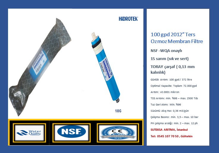 NSF onaylı 100 gpd 2012” HIDROTEK membran filtre
Kolide adet  KDV'li fiyatı:  9,27 USD / 172,80 TL. 
Tüm illere KARGO BEDAVA.

Koli (25 adet) başına 15 USD / 280 TL’e varan indirimler için bizi arayın!
SUTEKSA ARITMA, İstanbul
0545 107 70 50