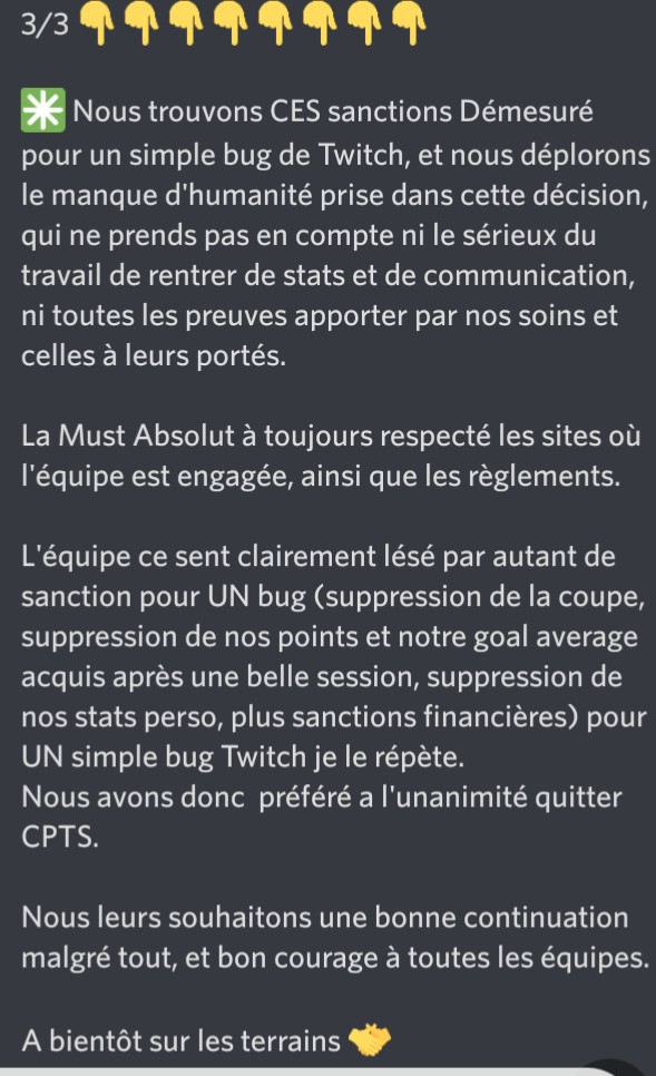 🚨 Communiquer Must Absolut 🚨

Nous préférons éclaircir les raisons de notre départ de CPTS pour éviter les fausses rumeurs, ils ont fait leurs choix, nous le notre.

<a href="/SBGiolou/">@Giolou</a> @GlouGloune @AKA_B47 <a href="/GMastok/">eF1 Mastok 8x</a> <a href="/Nxslubio/">Nxslubio</a> <a href="/MIRARAMOS67/">JE SUIS BIENGG !!! A LA RETRAITE 🤣🤣</a> <a href="/AkeGatheg/">RM Aké</a> <a href="/ASGspider/">isaghino</a> <a href="/Ll70Manki/">RS MankiLL70</a> 

RT 🙏