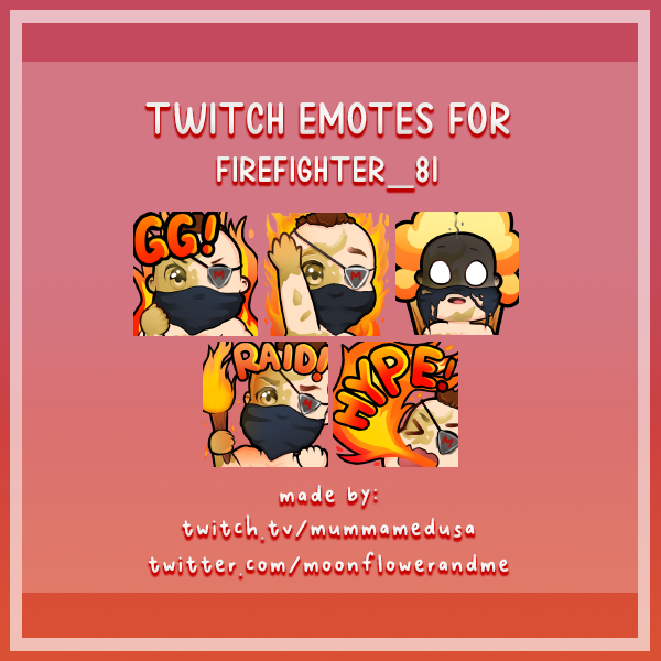 Set of twitch emotes for @Firefighter_81_ ! Theme? FIRE!!!!! 🔥 Send me your the details for what you want your emotes to look like and I shall deliver. 
Check out my trello via my linktree in my bio for info and pricing.