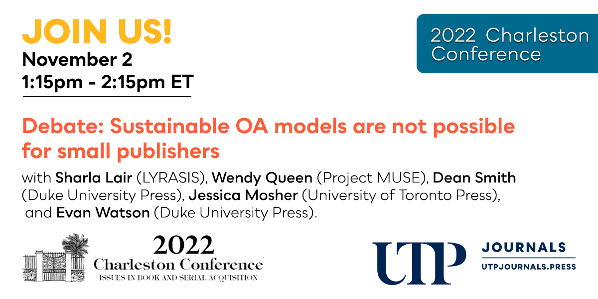 Don’t miss “Debate: Sustainable OA models are not possible for small publishers” at #ChasConf2022. Will @LYRASIS’ Sharla Lair (@liblalair), @ProjectMUSE’s Wendy Queen, UTP’s Jessica Mosher, & @DukePress’s Dean Smith & Evan Watson change your mind about #OA? 1:15pm Nov 2 @chsconf