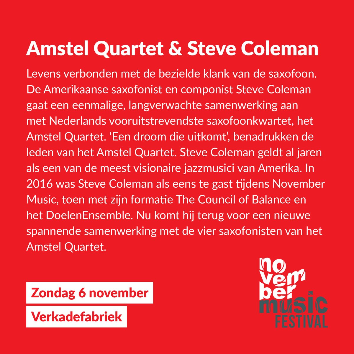 NovemberMusic (@novembermusicnl) on Twitter photo Zo 6 nov @verkadefabriek: Saxofonist en componist Steve Coleman gaat een eenmalige samenwerking aan met saxofoonkwartet, het Amstel Quartet (<a href="/AmstelQuartet/">Amstel Quartet</a>) ‘Een droom die uitkomt’, benadrukken de leden van het Amstel Quartet.
Meer info:
novembermusic.net/programma/amst… Zo 6 nov @verkadefabriek: Saxofonist en componist Steve Coleman gaat een eenmalige samenwerking aan met saxofoonkwartet, het Amstel Quartet (<a href="/AmstelQuartet/">Amstel Quartet</a>) ‘Een droom die uitkomt’, benadrukken de leden van het Amstel Quartet.
Meer info:
novembermusic.net/programma/amst…