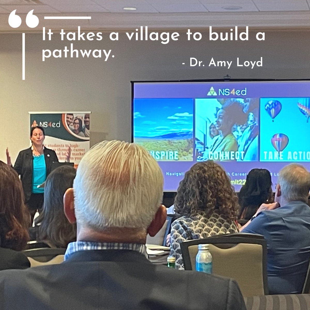 “It takes a village to build a pathway.” -Dr. Amy Loyd, U. S. Department of Education 
 @ns4ed  #Summit22  
#CTE #QualityJobs #HighValueCareers #CareerReadiness