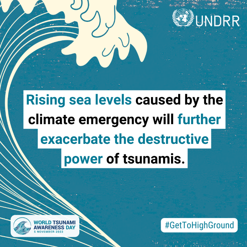 UNDRR's tweet photo. What is the link between #ClimateChange and #Tsunamis 🌊? 
Tsunami’s will become even more destructive as sea levels rise due to the #ClimateEmergency.

#Tsunami #EarlyWarning⚠️ Systems are crucial to provide timely alerts to coastal communities.

 #GetToHighGround | #TsunamiDay