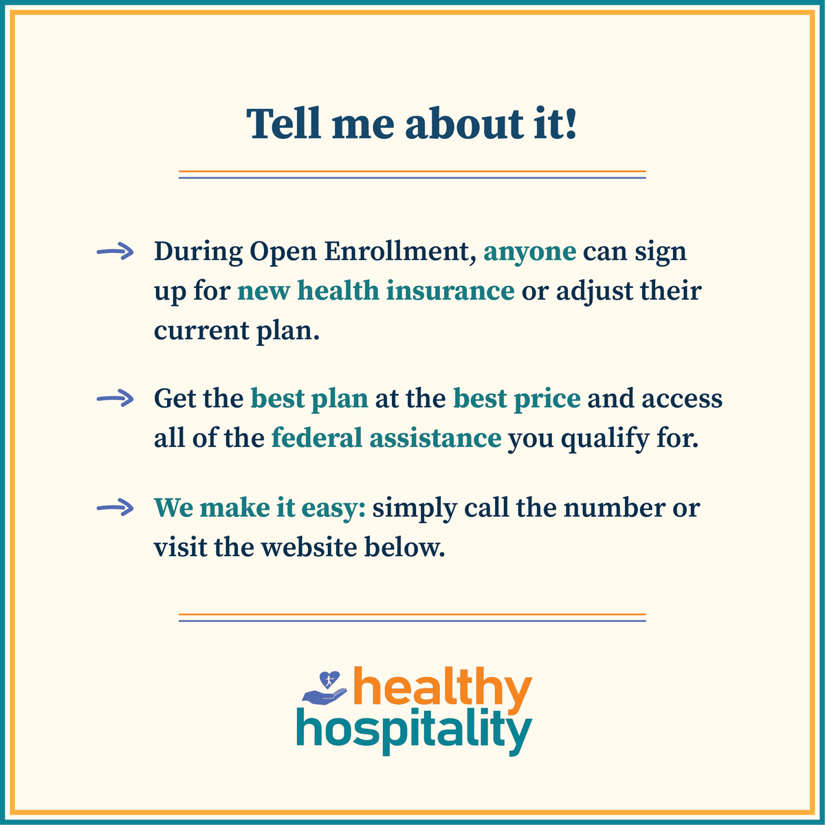 Get the coverage you need, without all the hassle. Visit hospitality-health.com/ram or call (833) 943-2554 to get the best rates and enroll over the phone.