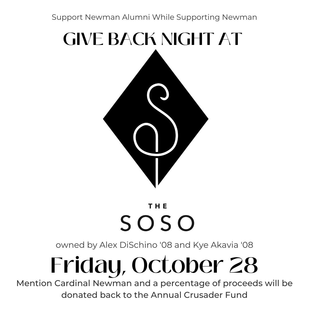 The SoSo is a café and takeout concept started by Newman Alums and lifelong friends Kye Akavia and Alex DiSchino. Dine in or take out from their fabulous restaurant, mention Cardinal Newman, and a portion of the proceeds will be donated to the ACF! thesosowpb.com
