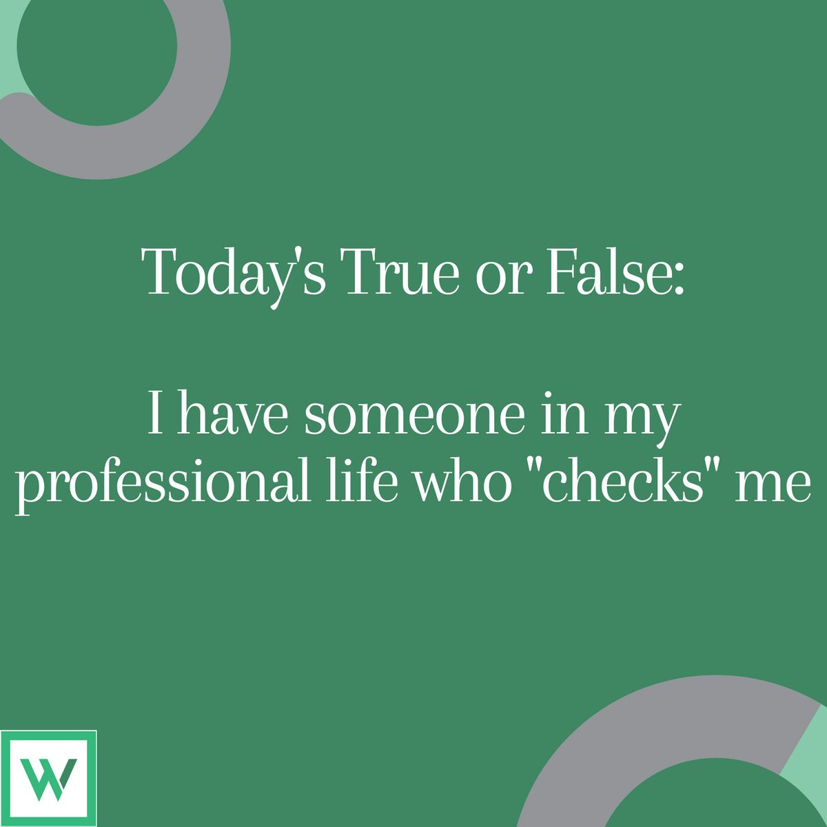 Do you or don't you have someone who holds you accountable, speaks the truth, challenges your comfort zone, and tells you what others don't? 

By the way, if this person is in your life, thank them - right now, thank them.