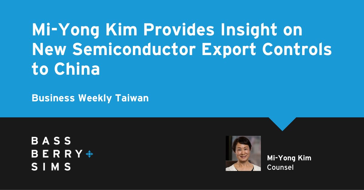 BassBerrySims's tweet photo. International #Trade attorney Mi-Yong Kim discussed the U.S. Department of Commerce’s new semiconductor #export controls to China for a Business Weekly Taiwan article. Read more: https://t.co/pNQ3V5Do4P

#InternationalTrade https://t.co/6OHgGQWzRh