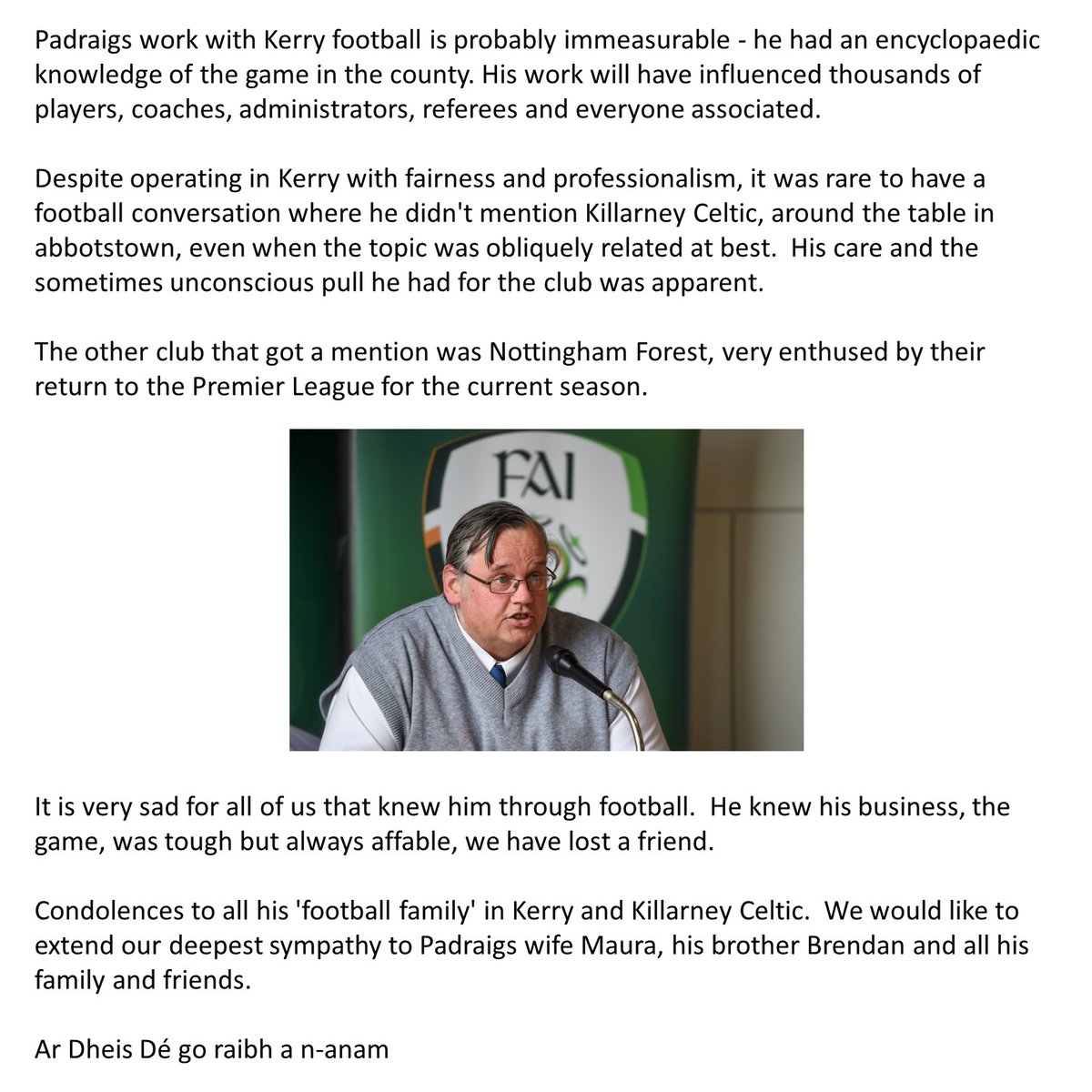 SFAI (@sfaireland) on Twitter photo ๐ง๐ต๐ฒ ๐ฆ๐๐๐ ๐ถ๐ ๐ฑ๐ฒ๐ฒ๐ฝ๐น๐ ๐๐ฎ๐ฑ๐ฑ๐ฒ๐ป๐ฒ๐ฑ ๐๐ผ ๐ต๐ฒ๐ฎ๐ฟ ๐ผ๐ณ ๐๐ต๐ฒ ๐ฝ๐ฎ๐๐๐ถ๐ป๐ด ๐ผ๐ณ ๐ฃ๐ฎ๐ฑ๐ฟ๐ฎ๐ถ๐ด ๐๐ฎ๐ฟ๐๐ป๐ฒ๐๐.
Condolences to all his 'football family' and we extend our deepest sympathy to Maura and all his family and friends.
Ar Dheis Dรฉ go raibh a n-anam ๐ง๐ต๐ฒ ๐ฆ๐๐๐ ๐ถ๐ ๐ฑ๐ฒ๐ฒ๐ฝ๐น๐ ๐๐ฎ๐ฑ๐ฑ๐ฒ๐ป๐ฒ๐ฑ ๐๐ผ ๐ต๐ฒ๐ฎ๐ฟ ๐ผ๐ณ ๐๐ต๐ฒ ๐ฝ๐ฎ๐๐๐ถ๐ป๐ด ๐ผ๐ณ ๐ฃ๐ฎ๐ฑ๐ฟ๐ฎ๐ถ๐ด ๐๐ฎ๐ฟ๐๐ป๐ฒ๐๐.
Condolences to all his 'football family' and we extend our deepest sympathy to Maura and all his family and friends.
Ar Dheis Dรฉ go raibh a n-anam