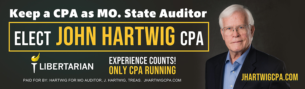 Elect someone who won’t have any conflicts of interest.
You may find this hard to believe, but the only CPA running for State Auditor in Mo is John Hartwig.
It’s time to elect someone to audit the duopoly.  Do you really think the duopoly would ever punish itself?