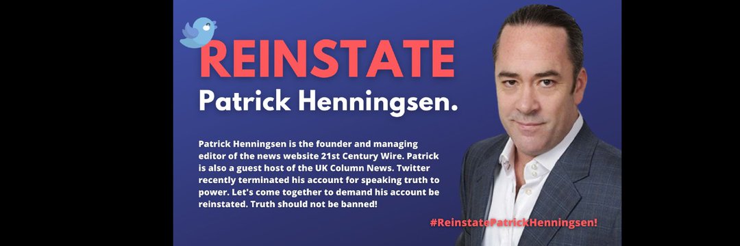 21stCenturyWire's tweet photo. 🙏 Please @ElonMusk #ReinstatePatrickHenningsen @21WIRE who was wrongly banned for alleged “Covid Misinformation”, a vague charge designed to purge independent pundits & journalists - and ideally full restoration of account including followers and previous DMs etc. #BIRDISFREE https://t.co/rv8PqsfIFl
