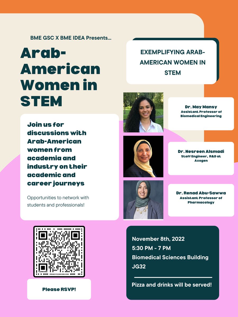 BME Graduate Student Council and the BME Idea Committee is holding an event on November 8th to bring in Arab-American female professionals in STEM to discuss their academic and career journeys. Please see the attached flyer and RSVP via the QR code.