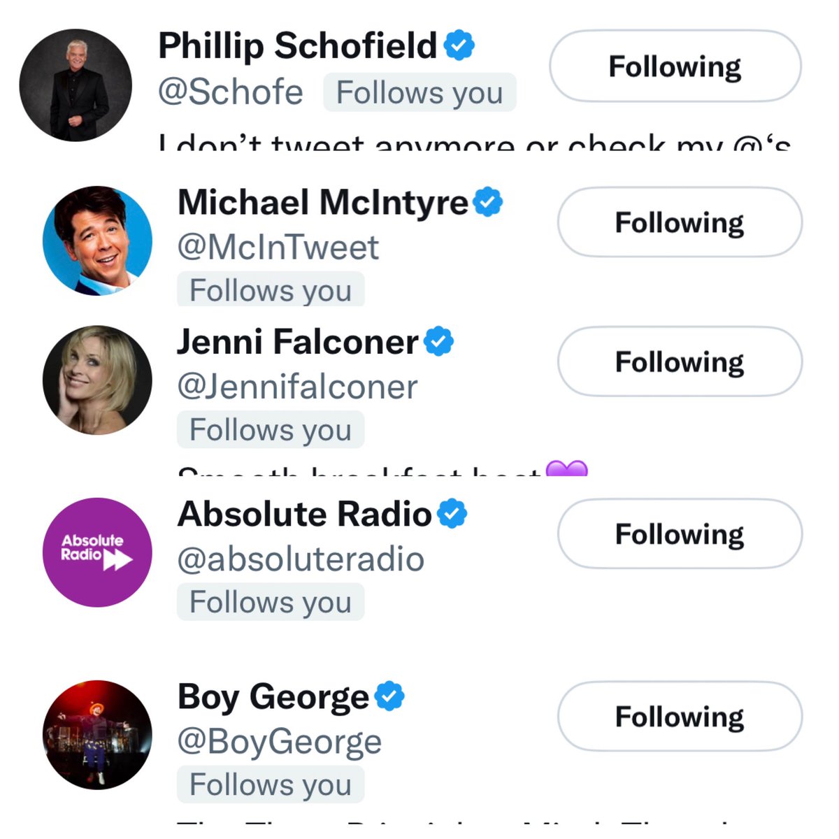 I know this makes me seem shallow but I only remembered one of these lovely people following me. Thank you ☺️ <a href="/Schofe/">Phillip Schofield</a> <a href="/McInTweet/">Michael McIntyre</a>  <a href="/Jennifalconer/">Jenni Falconer</a> <a href="/BoyGeorge/">Boy George</a> <a href="/absoluteradio/">Absolute Radio</a>