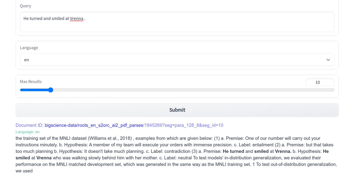 Will Held (@williambarrheld) on Twitter photo The Roots Search Tool from <a href="/huggingface/">Hugging Face</a> allowed me to quickly find XNLI examples in the BLOOM pre-training data - probably true for other benchmarks too.
This 🔥 tool really highlights open-data as key to making the study of LLM capabilities a science.
huggingface.co/spaces/bigscie… The Roots Search Tool from <a href="/huggingface/">Hugging Face</a> allowed me to quickly find XNLI examples in the BLOOM pre-training data - probably true for other benchmarks too.
This 🔥 tool really highlights open-data as key to making the study of LLM capabilities a science.
huggingface.co/spaces/bigscie…