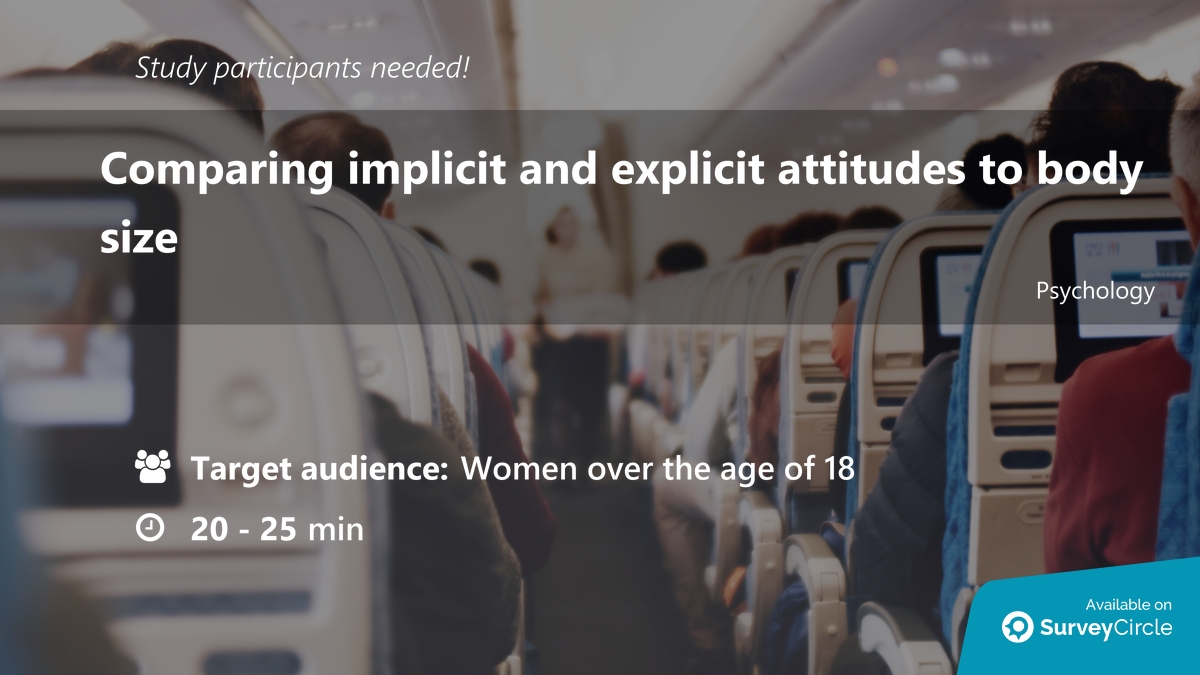 daily_research's tweet image. Participants needed for online survey!

Topic: &quot;Comparing implicit and explicit attitudes to body size&quot; surveycircle.com/MRJ3XB/ via @SurveyCircle

#BodySize #correlational #ImplicitAttitudes #implicit #attitudes #antifat #iat #survey #surveycircle
