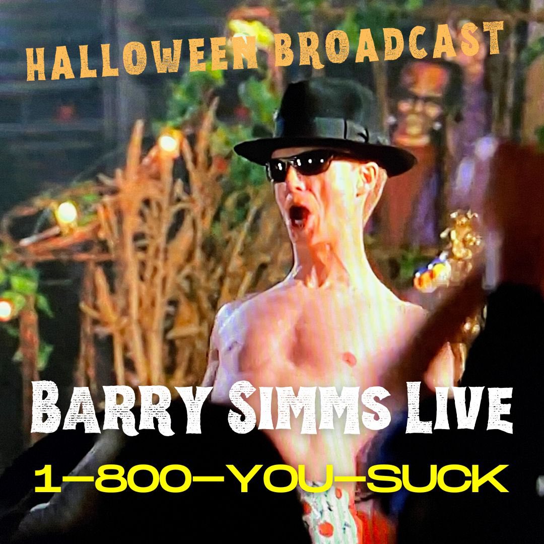 Make sure to call into the Barry Simms HALLOWEEN Broadcast! Just dial 1-800-YOU-SUCK 
#halloween6